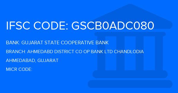 Gujarat State Cooperative Bank Ahmedabd District Co Op Bank Ltd Chandlodia Branch IFSC Code