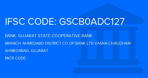 Gujarat State Cooperative Bank Ahmedabd District Co Op Bank Ltd Vasna Chaudhari Branch IFSC Code
