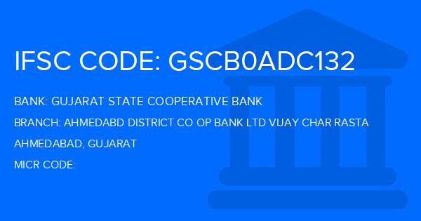 Gujarat State Cooperative Bank Ahmedabd District Co Op Bank Ltd Vijay Char Rasta Branch IFSC Code