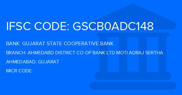 Gujarat State Cooperative Bank Ahmedabd District Co Op Bank Ltd Moti Adraj Sertha Branch IFSC Code