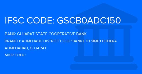 Gujarat State Cooperative Bank Ahmedabd District Co Op Bank Ltd Simej Dholka Branch IFSC Code