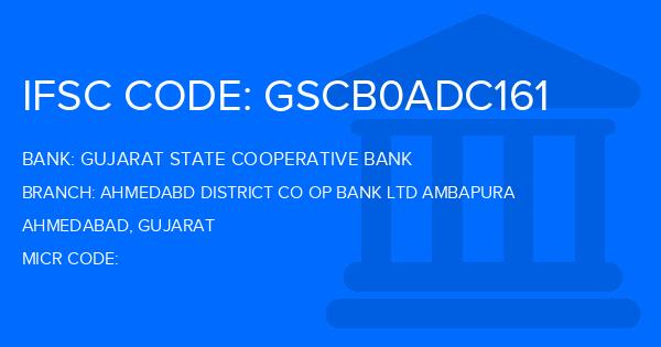 Gujarat State Cooperative Bank Ahmedabd District Co Op Bank Ltd Ambapura Branch IFSC Code