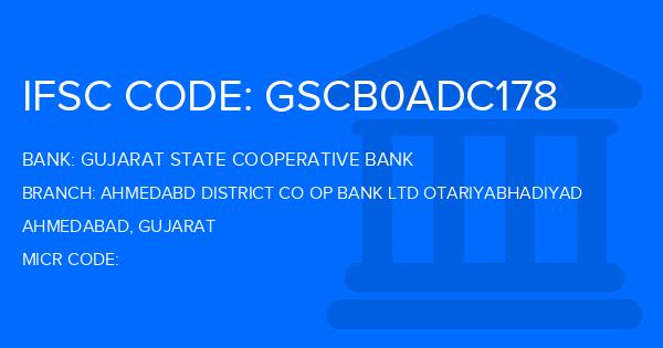 Gujarat State Cooperative Bank Ahmedabd District Co Op Bank Ltd Otariyabhadiyad Branch IFSC Code