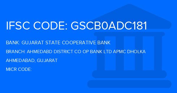 Gujarat State Cooperative Bank Ahmedabd District Co Op Bank Ltd Apmc Dholka Branch IFSC Code