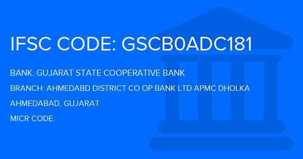 Gujarat State Cooperative Bank Ahmedabd District Co Op Bank Ltd Apmc Dholka Branch IFSC Code