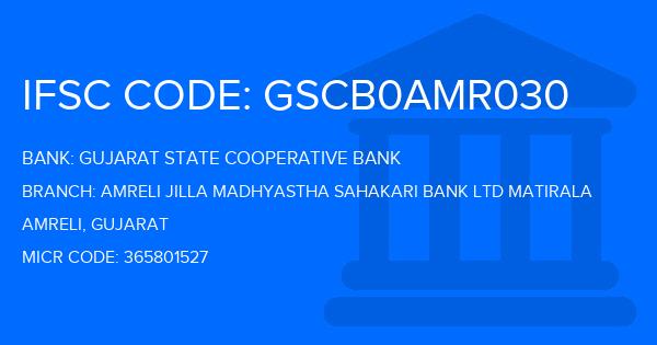 Gujarat State Cooperative Bank Amreli Jilla Madhyastha Sahakari Bank Ltd Matirala Branch IFSC Code