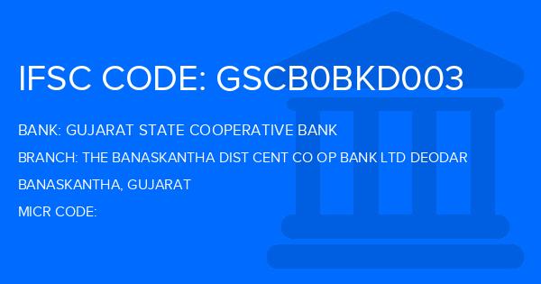 Gujarat State Cooperative Bank The Banaskantha Dist Cent Co Op Bank Ltd Deodar Branch IFSC Code