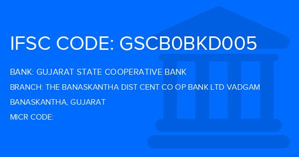 Gujarat State Cooperative Bank The Banaskantha Dist Cent Co Op Bank Ltd Vadgam Branch IFSC Code