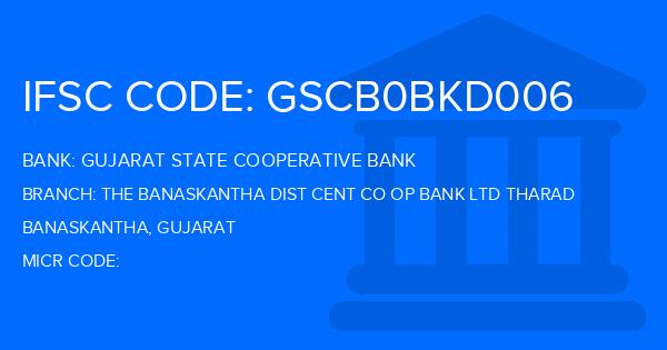 Gujarat State Cooperative Bank The Banaskantha Dist Cent Co Op Bank Ltd Tharad Branch IFSC Code