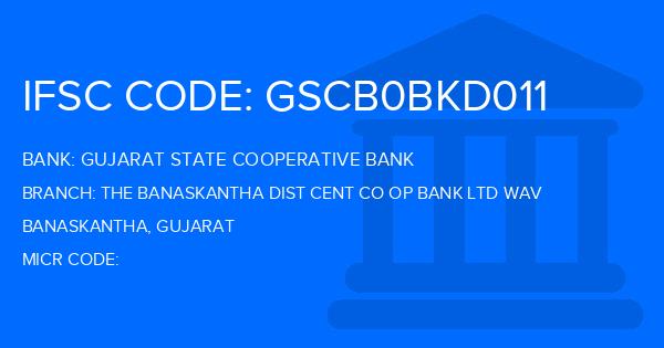 Gujarat State Cooperative Bank The Banaskantha Dist Cent Co Op Bank Ltd Wav Branch IFSC Code
