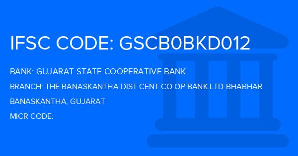 Gujarat State Cooperative Bank The Banaskantha Dist Cent Co Op Bank Ltd Bhabhar Branch IFSC Code