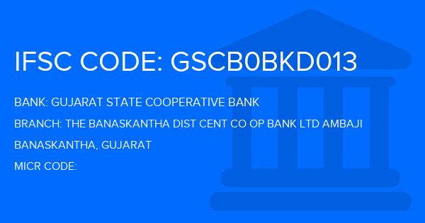 Gujarat State Cooperative Bank The Banaskantha Dist Cent Co Op Bank Ltd Ambaji Branch IFSC Code