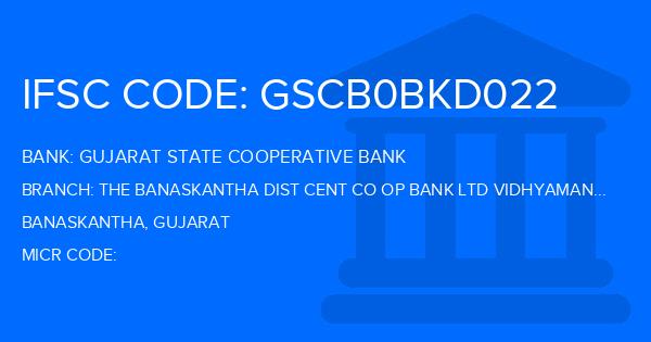 Gujarat State Cooperative Bank The Banaskantha Dist Cent Co Op Bank Ltd Vidhyamandir Branch IFSC Code