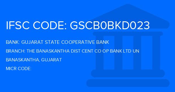 Gujarat State Cooperative Bank The Banaskantha Dist Cent Co Op Bank Ltd Un Branch IFSC Code