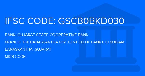 Gujarat State Cooperative Bank The Banaskantha Dist Cent Co Op Bank Ltd Suigam Branch IFSC Code