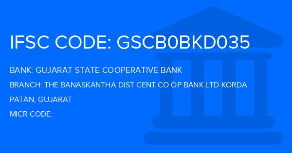 Gujarat State Cooperative Bank The Banaskantha Dist Cent Co Op Bank Ltd Korda Branch IFSC Code