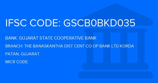 Gujarat State Cooperative Bank The Banaskantha Dist Cent Co Op Bank Ltd Korda Branch IFSC Code