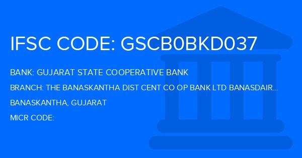 Gujarat State Cooperative Bank The Banaskantha Dist Cent Co Op Bank Ltd Banasdairy Branch IFSC Code