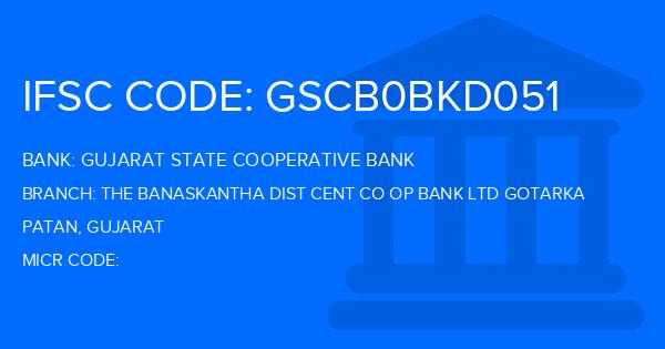 Gujarat State Cooperative Bank The Banaskantha Dist Cent Co Op Bank Ltd Gotarka Branch IFSC Code