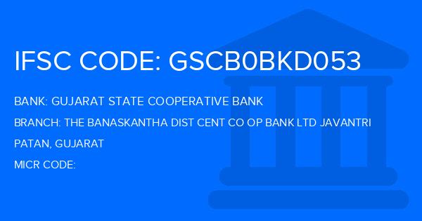 Gujarat State Cooperative Bank The Banaskantha Dist Cent Co Op Bank Ltd Javantri Branch IFSC Code