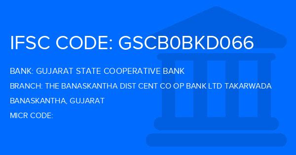 Gujarat State Cooperative Bank The Banaskantha Dist Cent Co Op Bank Ltd Takarwada Branch IFSC Code
