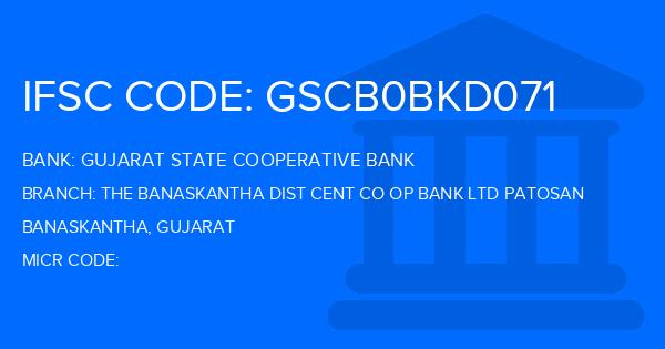 Gujarat State Cooperative Bank The Banaskantha Dist Cent Co Op Bank Ltd Patosan Branch IFSC Code