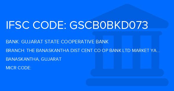Gujarat State Cooperative Bank The Banaskantha Dist Cent Co Op Bank Ltd Market Yard Deesa Branch IFSC Code