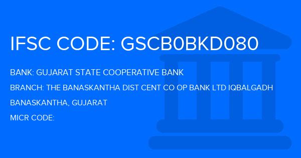 Gujarat State Cooperative Bank The Banaskantha Dist Cent Co Op Bank Ltd Iqbalgadh Branch IFSC Code