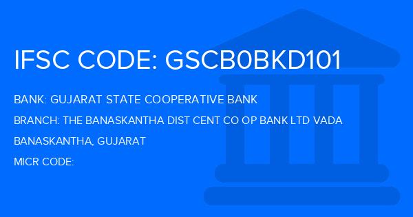 Gujarat State Cooperative Bank The Banaskantha Dist Cent Co Op Bank Ltd Vada Branch IFSC Code