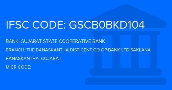 Gujarat State Cooperative Bank The Banaskantha Dist Cent Co Op Bank Ltd Saklana Branch IFSC Code