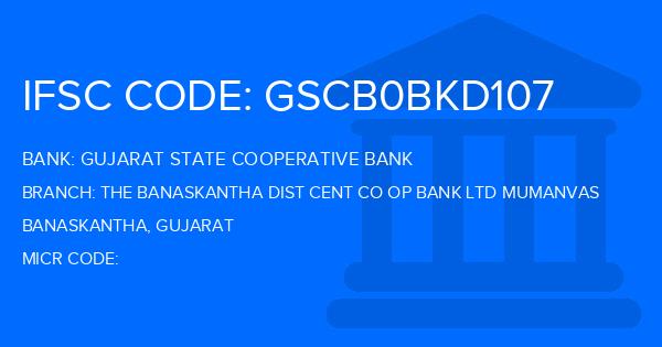 Gujarat State Cooperative Bank The Banaskantha Dist Cent Co Op Bank Ltd Mumanvas Branch IFSC Code