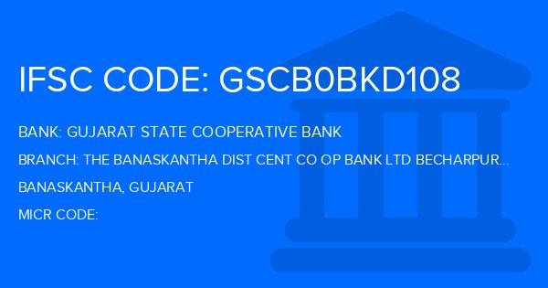 Gujarat State Cooperative Bank The Banaskantha Dist Cent Co Op Bank Ltd Becharpura Branch IFSC Code