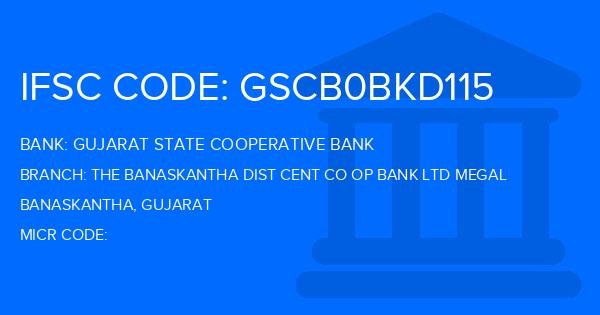 Gujarat State Cooperative Bank The Banaskantha Dist Cent Co Op Bank Ltd Megal Branch IFSC Code