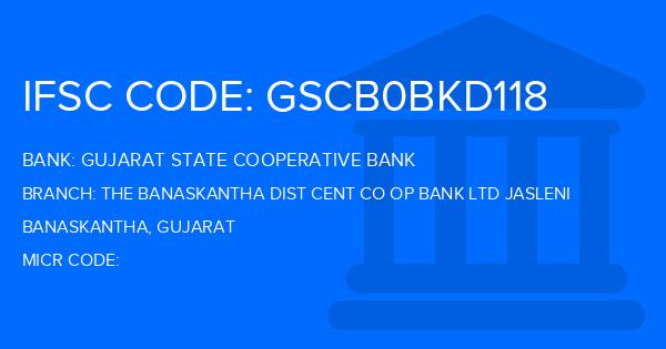 Gujarat State Cooperative Bank The Banaskantha Dist Cent Co Op Bank Ltd Jasleni Branch IFSC Code
