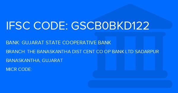 Gujarat State Cooperative Bank The Banaskantha Dist Cent Co Op Bank Ltd Sadarpur Branch IFSC Code