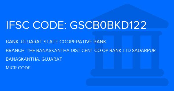 Gujarat State Cooperative Bank The Banaskantha Dist Cent Co Op Bank Ltd Sadarpur Branch IFSC Code