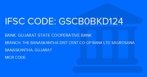Gujarat State Cooperative Bank The Banaskantha Dist Cent Co Op Bank Ltd Sagrosana Branch IFSC Code