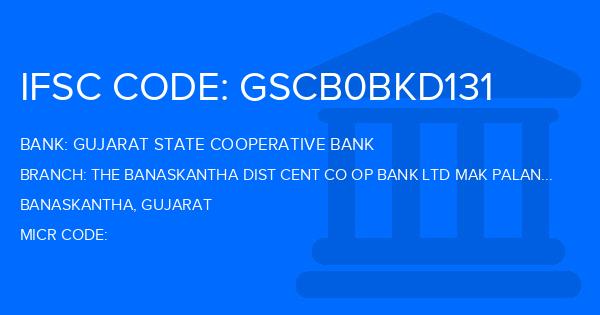 Gujarat State Cooperative Bank The Banaskantha Dist Cent Co Op Bank Ltd Mak Palanpur Branch IFSC Code
