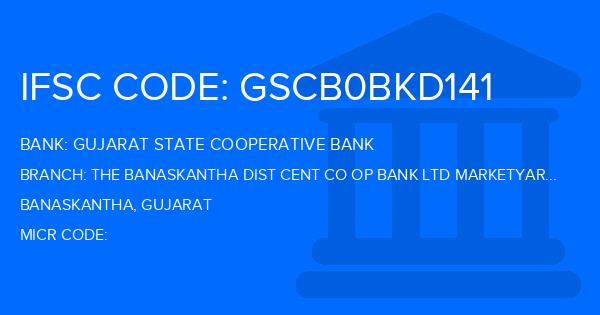 Gujarat State Cooperative Bank The Banaskantha Dist Cent Co Op Bank Ltd Marketyard Tharad Branch IFSC Code