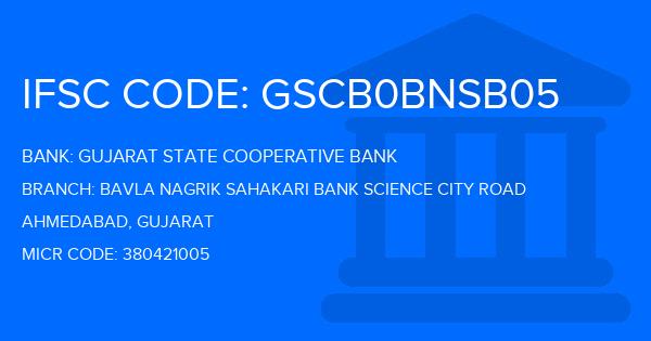 Gujarat State Cooperative Bank Bavla Nagrik Sahakari Bank Science City Road Branch IFSC Code