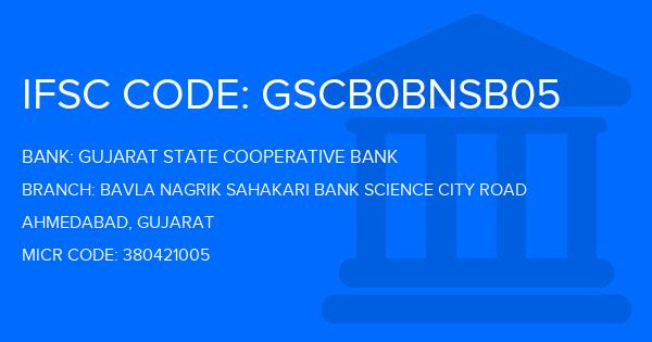 Gujarat State Cooperative Bank Bavla Nagrik Sahakari Bank Science City Road Branch IFSC Code