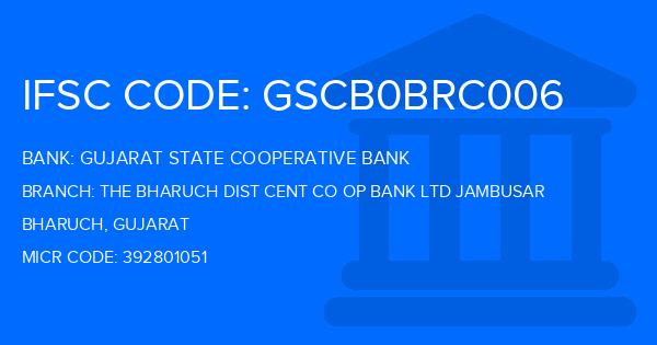 Gujarat State Cooperative Bank The Bharuch Dist Cent Co Op Bank Ltd Jambusar Branch IFSC Code