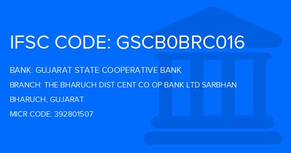 Gujarat State Cooperative Bank The Bharuch Dist Cent Co Op Bank Ltd Sarbhan Branch IFSC Code