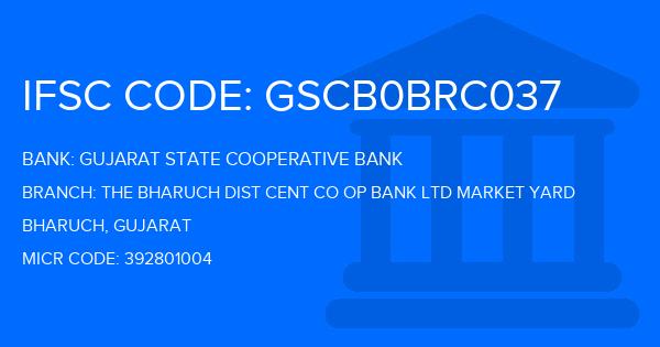 Gujarat State Cooperative Bank The Bharuch Dist Cent Co Op Bank Ltd Market Yard Branch IFSC Code