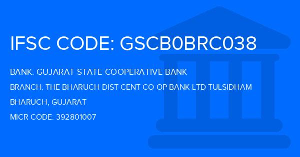Gujarat State Cooperative Bank The Bharuch Dist Cent Co Op Bank Ltd Tulsidham Branch IFSC Code