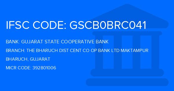 Gujarat State Cooperative Bank The Bharuch Dist Cent Co Op Bank Ltd Maktampur Branch IFSC Code