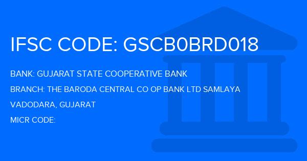 Gujarat State Cooperative Bank The Baroda Central Co Op Bank Ltd Samlaya Branch IFSC Code