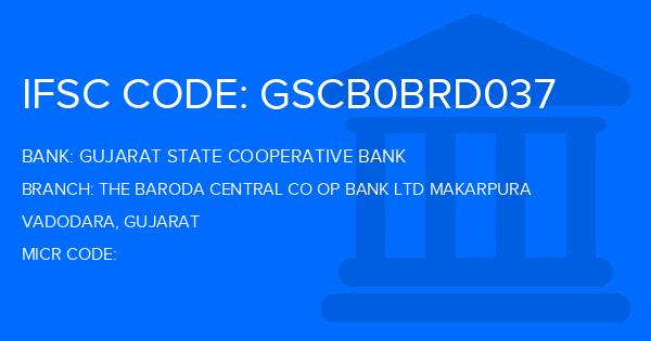 Gujarat State Cooperative Bank The Baroda Central Co Op Bank Ltd Makarpura Branch IFSC Code
