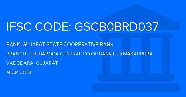 Gujarat State Cooperative Bank The Baroda Central Co Op Bank Ltd Makarpura Branch IFSC Code