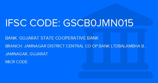 Gujarat State Cooperative Bank Jamnagar District Central Co Op Bank Ltdbalambha Branch